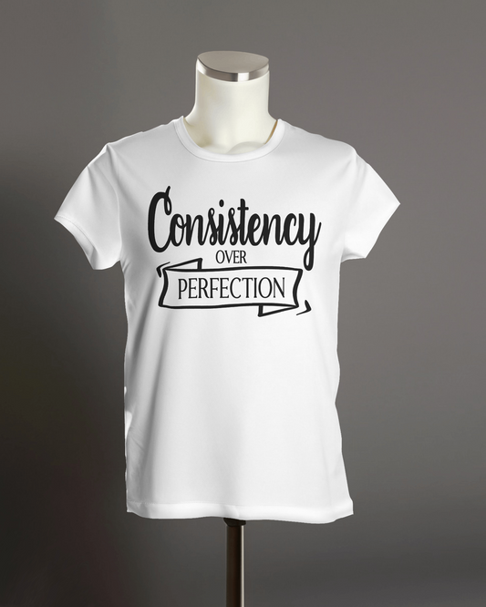 "Consistency Over Perfection" T-Shirt