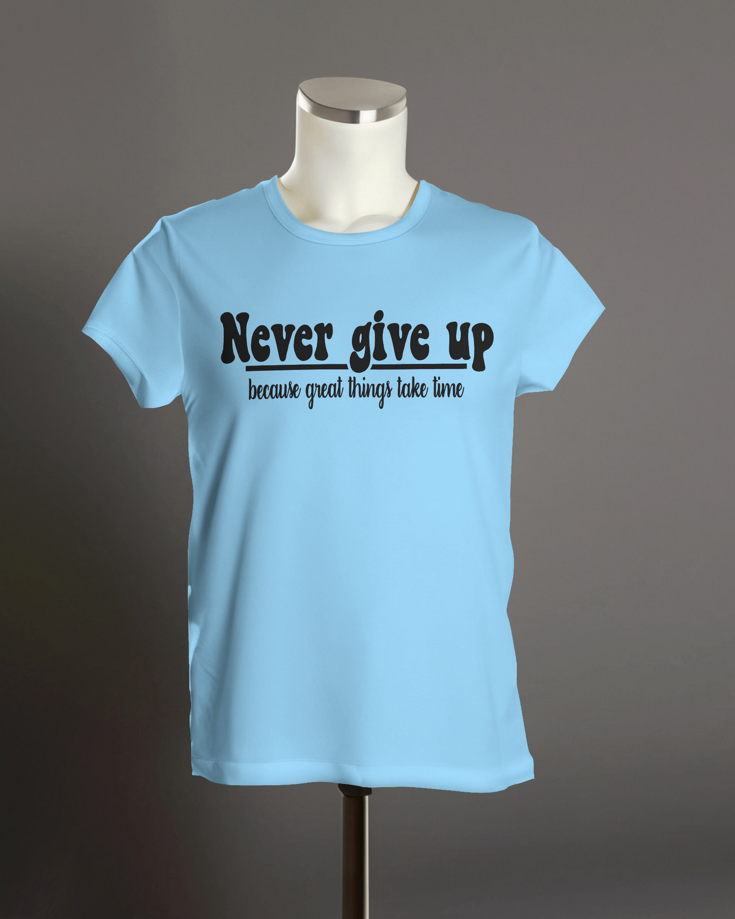 " Never give up because great things take time " T-Shirt.