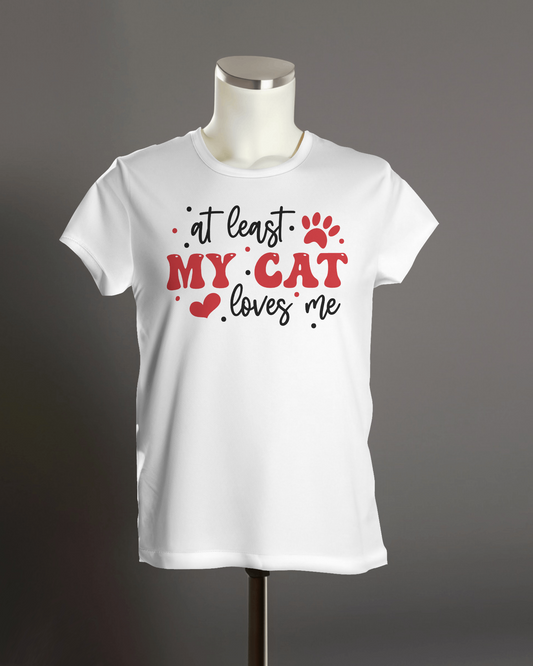"At least My Cat Loves Me" T-Shirt.