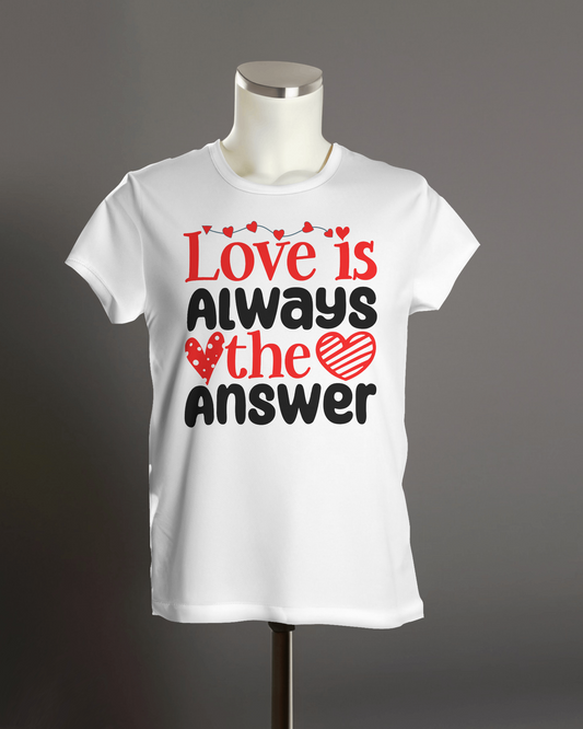 "Love is Always the Answer" T-Shirt.