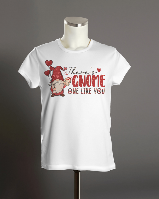 "There's Gnome One Like You" T-Shirt.