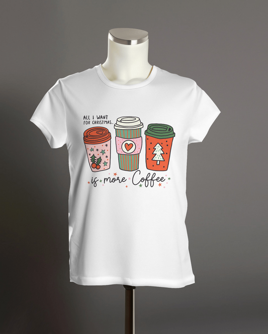 "All I Want for Christmas is More Coffee" T-Shirt