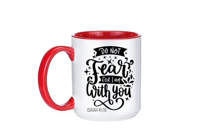 Do Not Fear for I Am with You Coffee Mug 12 or 15 oz.