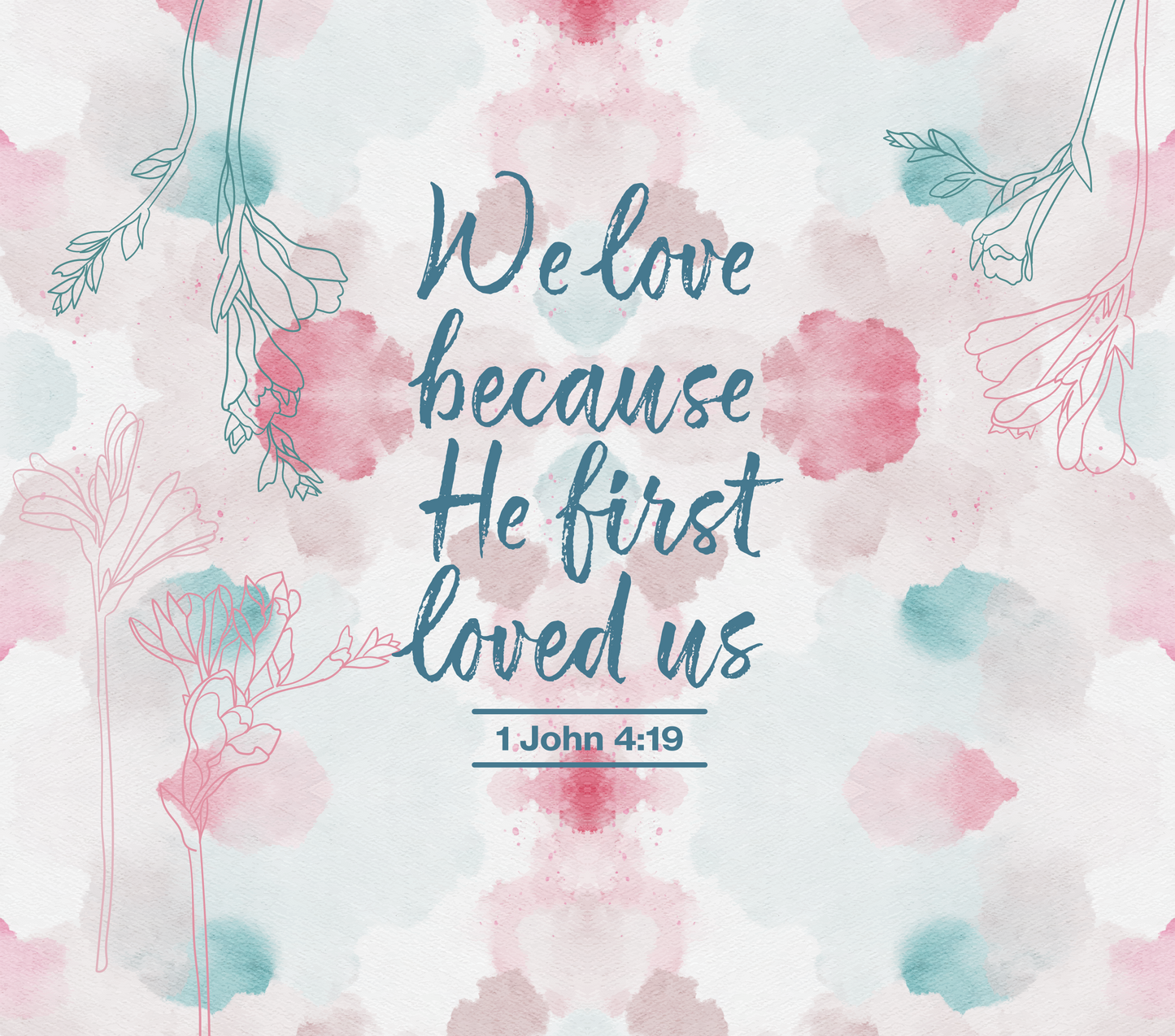 "We Love Because He First Loved Us" 20 or 30 oz Skinny Tumbler