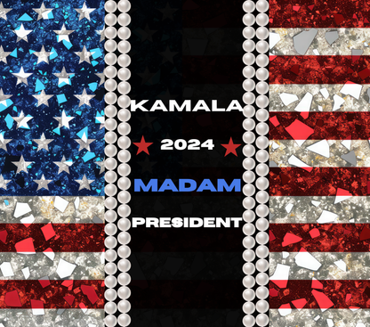 "Kamala 2024 Madam President" 20 or 30 oz. Tumbler