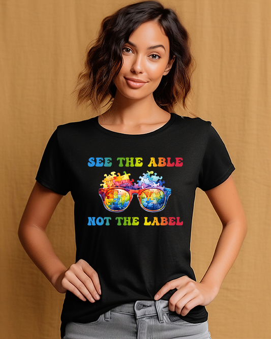 See The Able Not The Label - Autism T-Shirt