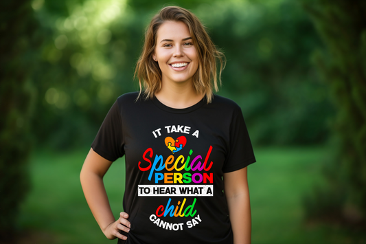 "It takes a Special Person to hear what a Child cannot say" - Autism T-Shirt