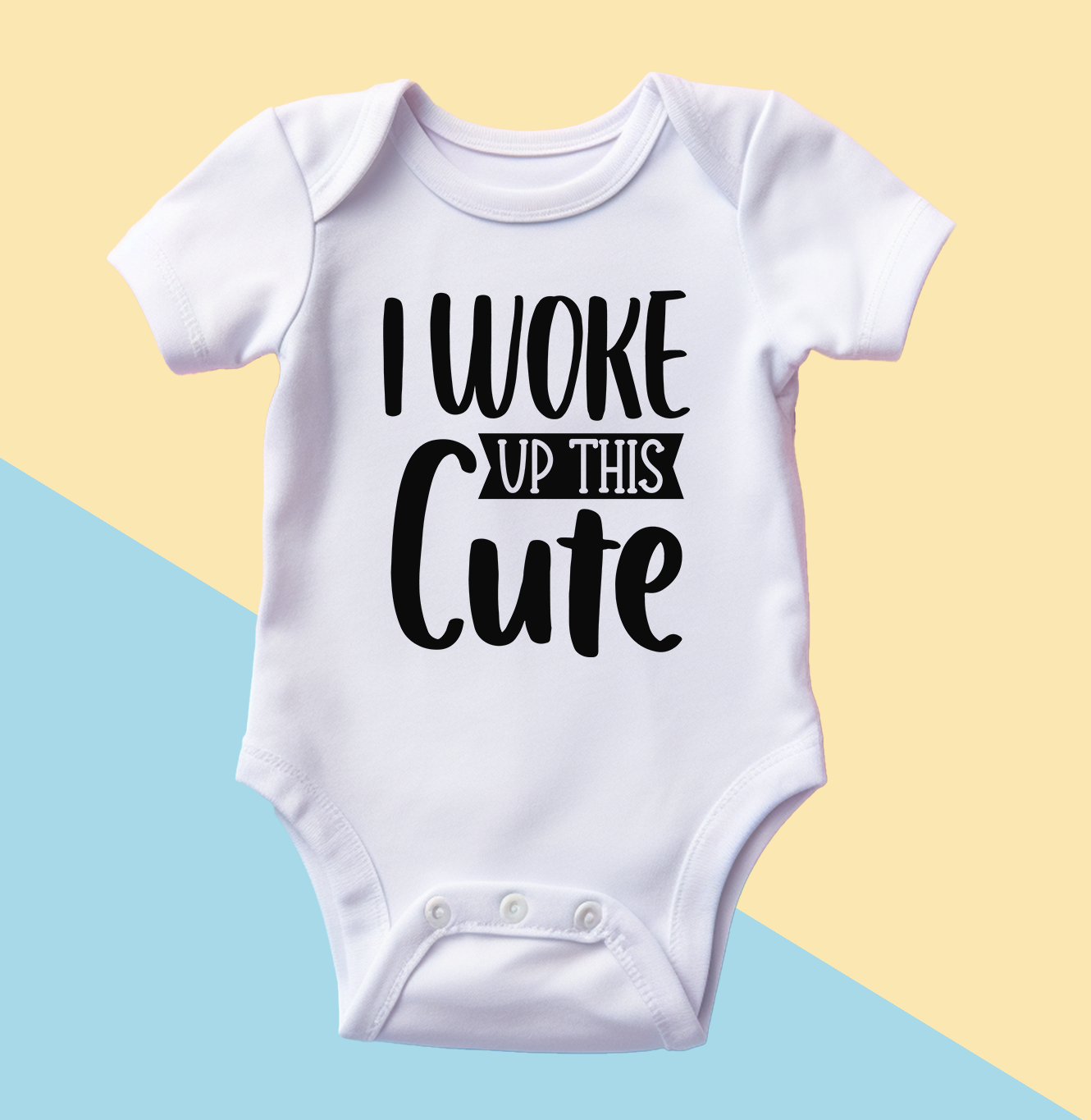 "I Woke up this Cute" Baby Onesie