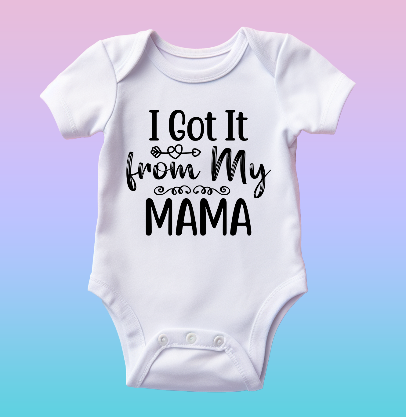 "I Got It from My Mama" Baby Onesie