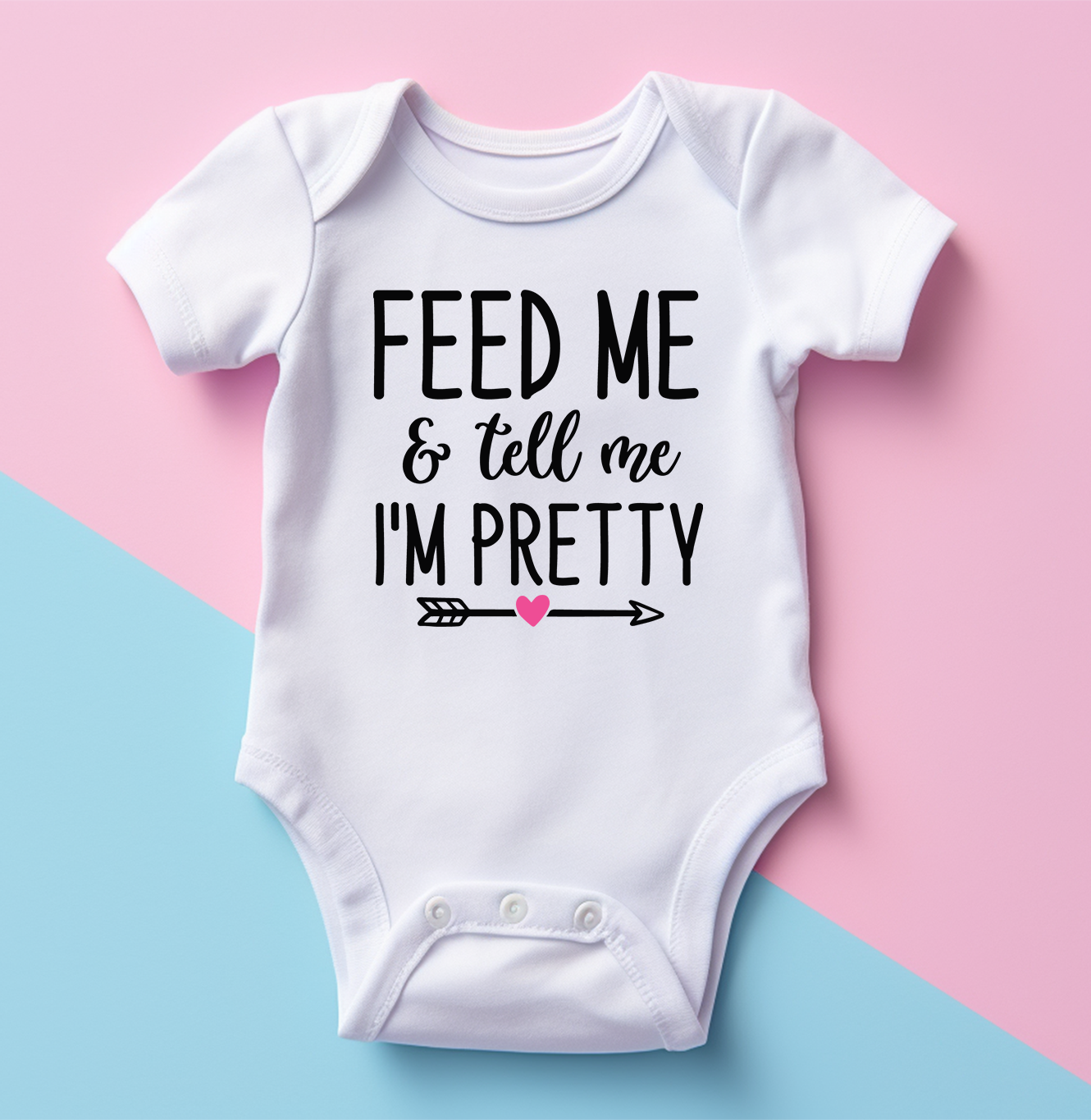 "Feed Me & Tell Me I'm Pretty" Baby Onesie