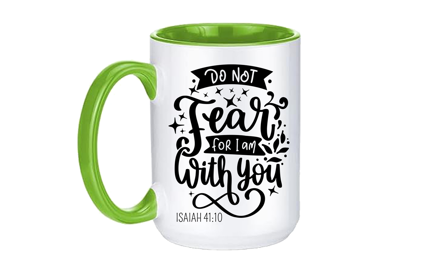 Do Not Fear for I Am with You Coffee Mug 12 or 15 oz.