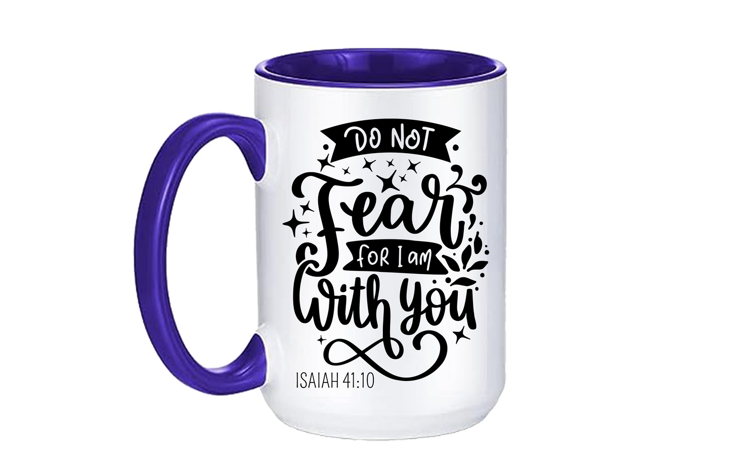 Do Not Fear for I Am with You Coffee Mug 12 or 15 oz.