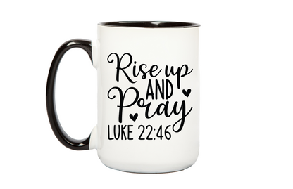 Rise Up and Pray Coffee Mug 12 or 15 oz.