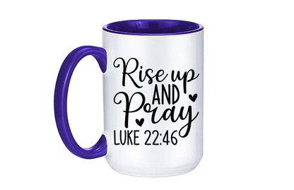 Rise Up and Pray Coffee Mug 12 or 15 oz.