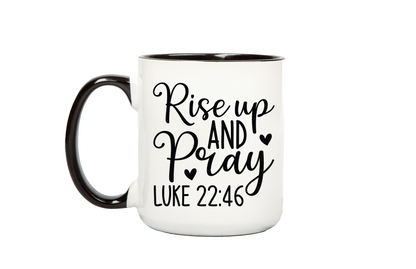 Rise Up and Pray Coffee Mug 12 or 15 oz.