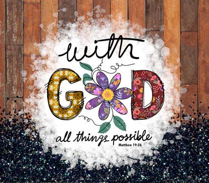 "With God All Things Are Possible" 20 or 30 oz Skinny Tumbler