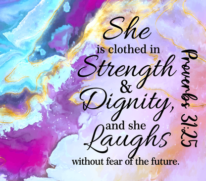 "She is clothed in Strength & Dignity. " 20 or 30 oz. Skinny Tumblers