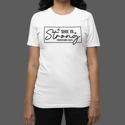 "She is Strong - Proverbs 31:25" T-Shirt