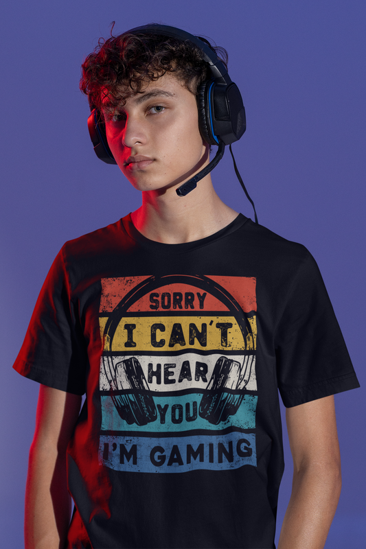 "Sorry I Can't Hear You I'm Gaming" T-Shirt