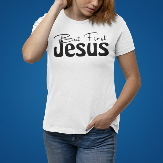 " But First Jesus" T-Shirt