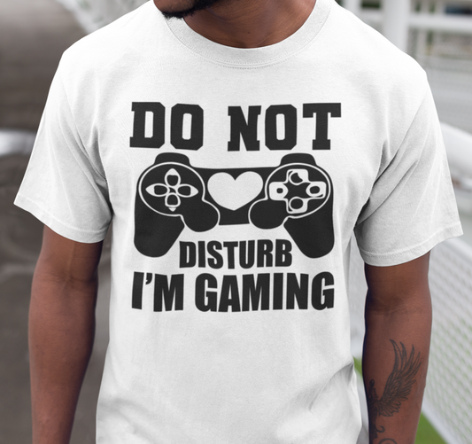 "Do Not Disturb I'm Gaming" - T-Shirt