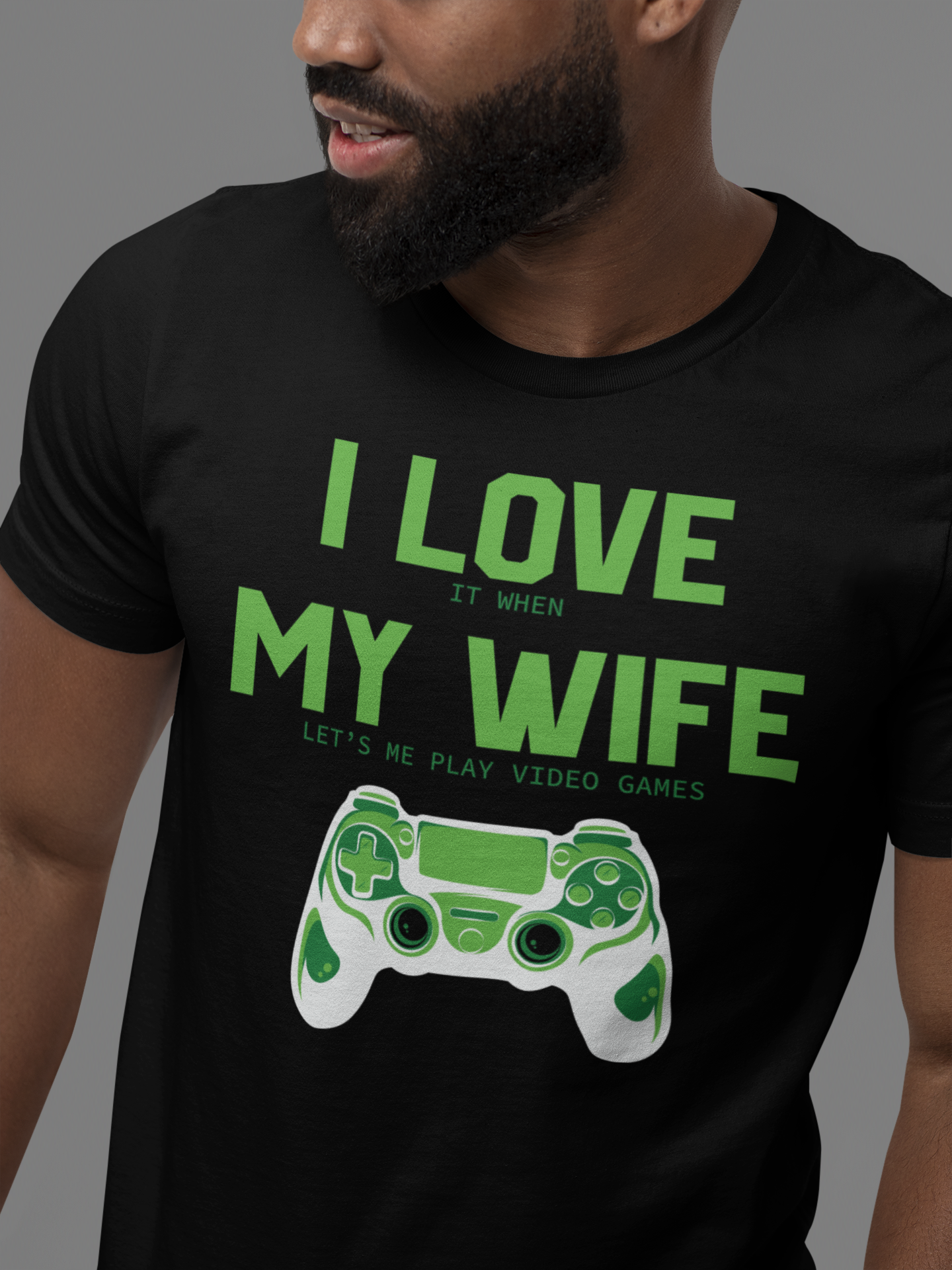 "I Love It When My Wife Let's Me Play Video Games" - T-Shirt