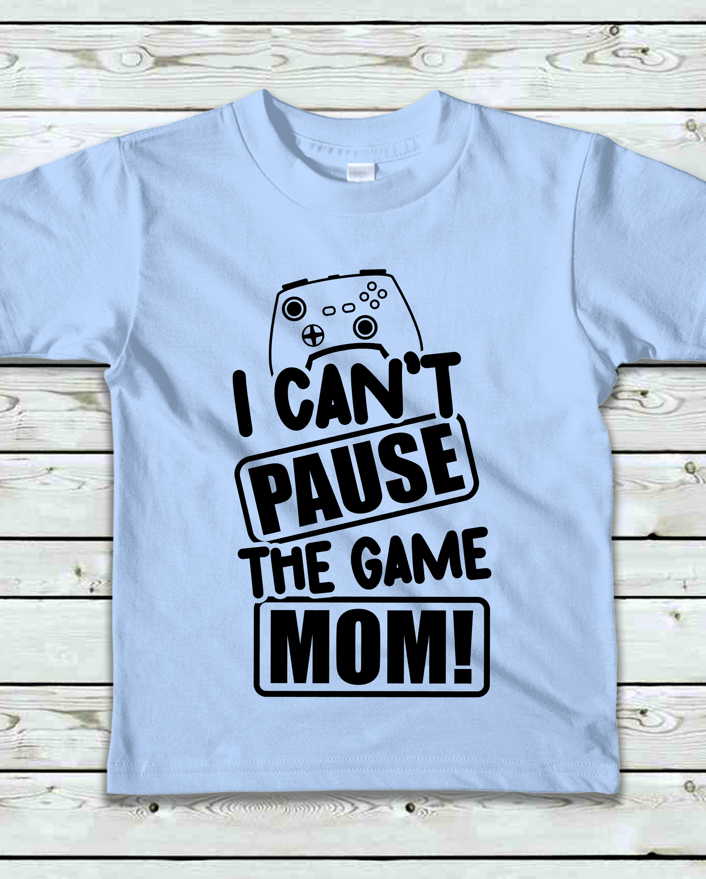 "I Can't Pause the Game MOM!"- Kids T-Shirt