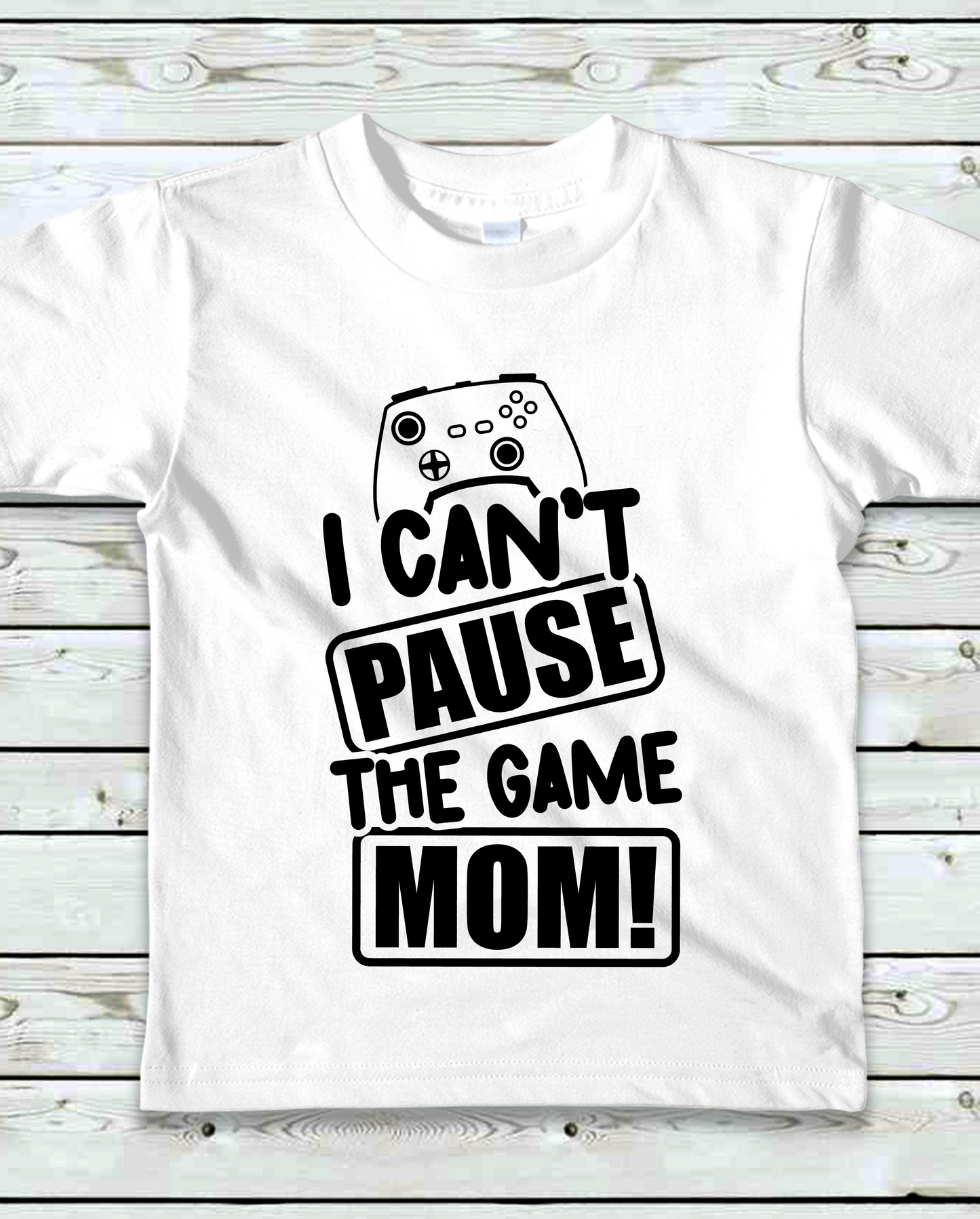 "I Can't Pause the Game MOM!"- Kids T-Shirt