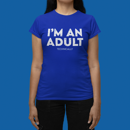 "I'm An Adult Technically" T-Shirts