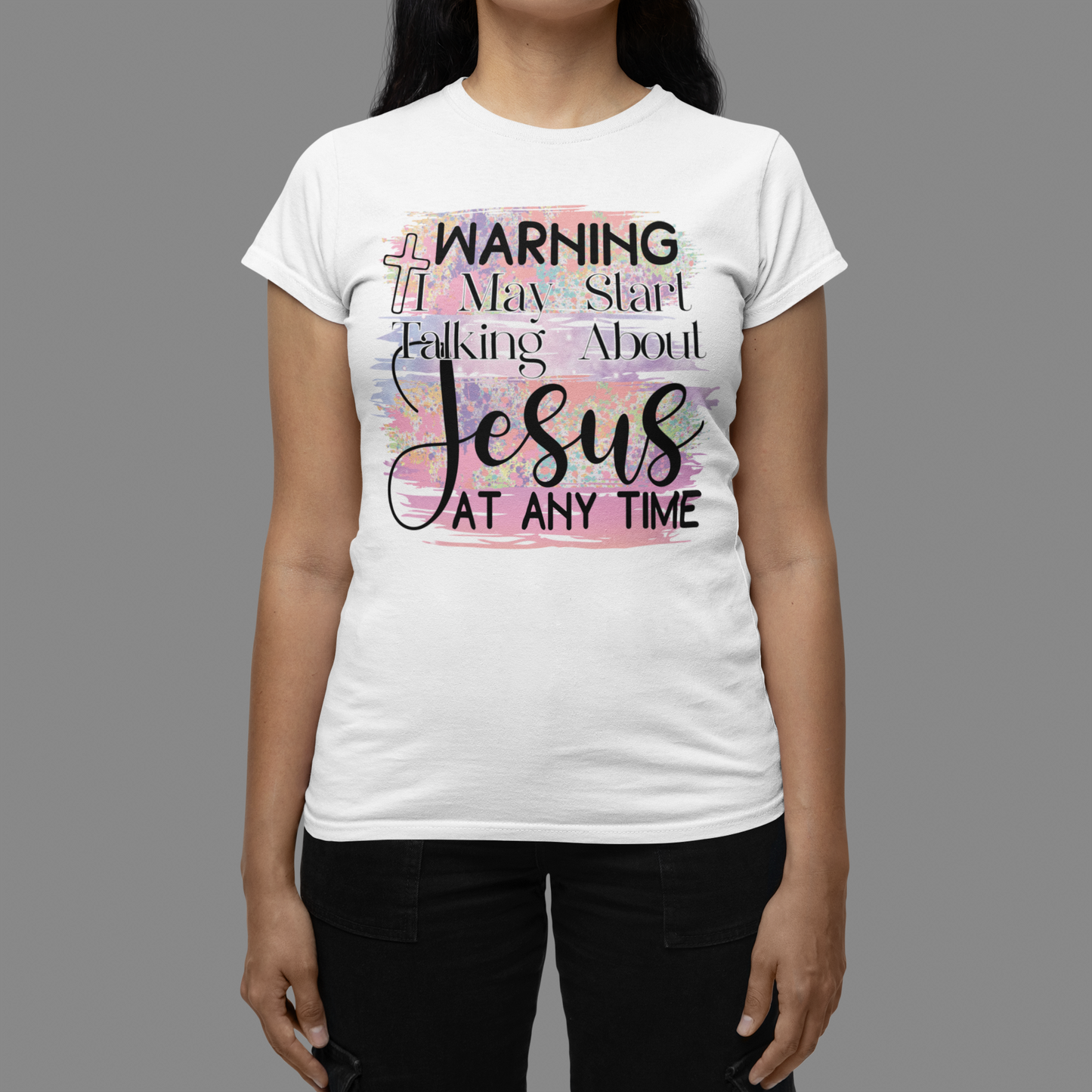 "Warning I May Start Talking About Jesus at Any Time" Christian T-Shirt