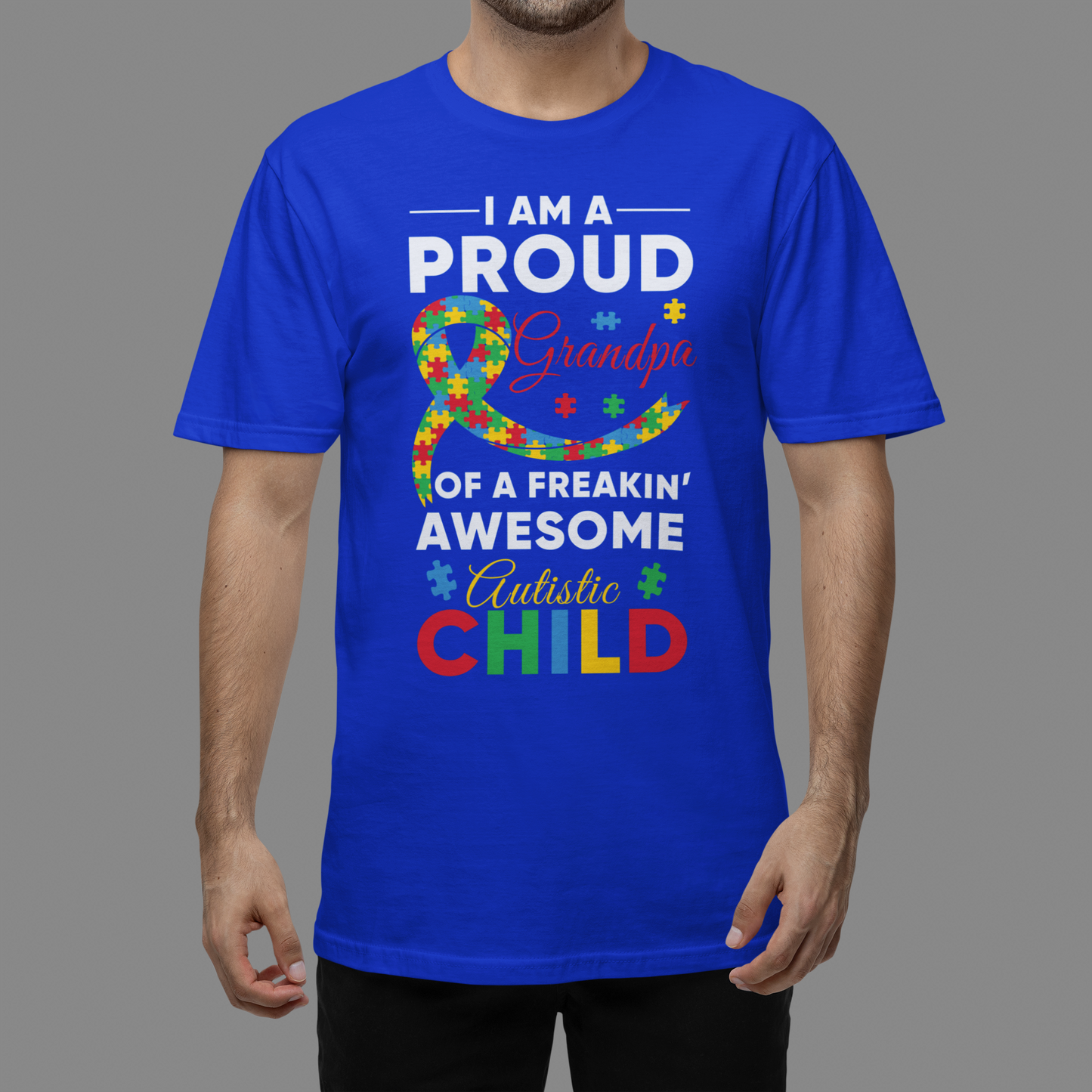 "I am a Proud Grandpa of a Freakin Awesome Autistic Child" - Autism T-Shirt