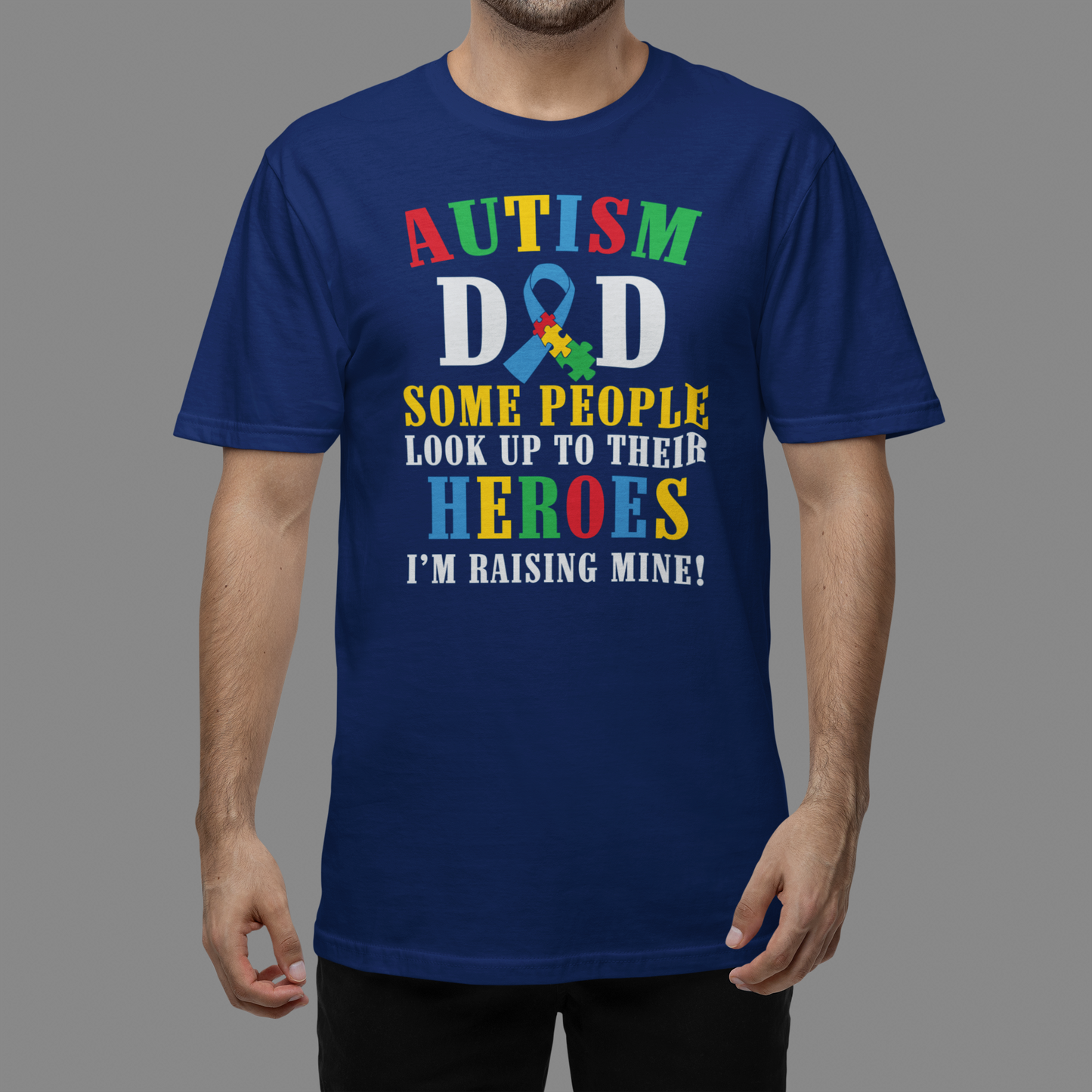 "Autism Dad Some People Look Up to Their Heroes I'm raising mine" - Autism T-Shirt