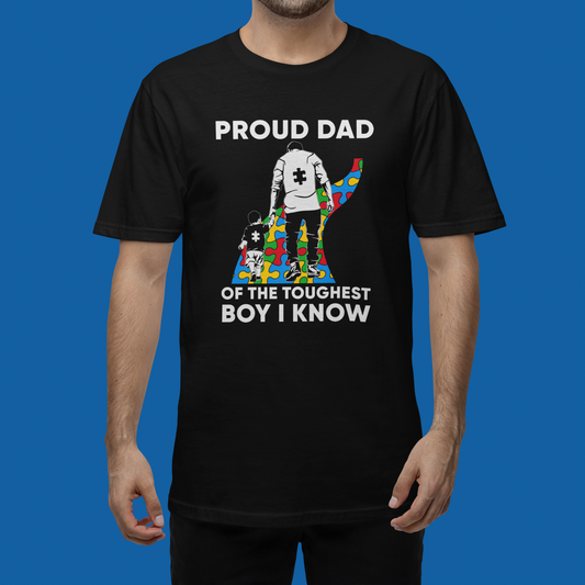 "Proud Dad of the Toughest Boy I Know" - Autism T-Shirt