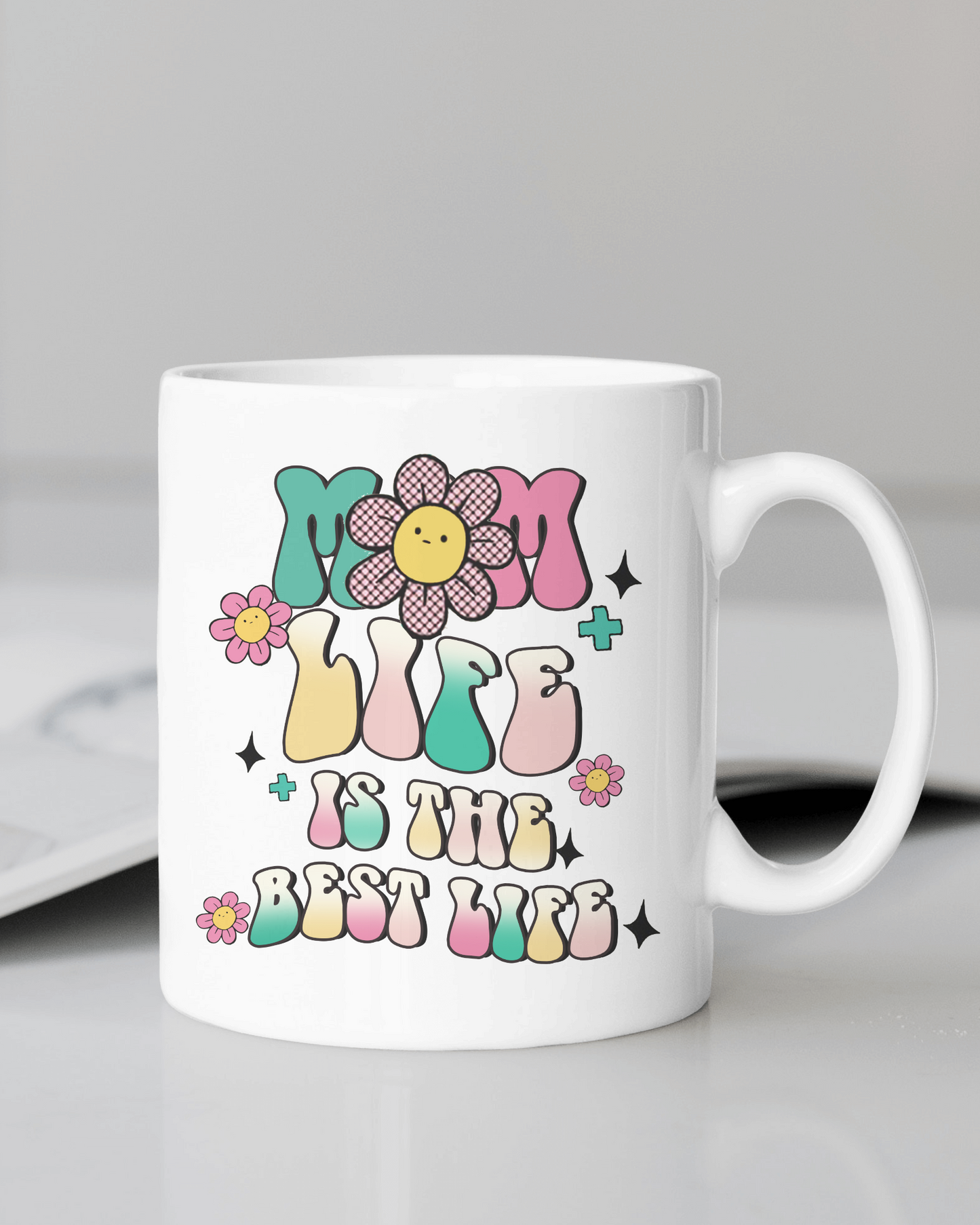 "Mom Life Is the Best Life... #Mom Life" Mug 12 or 15 oz.