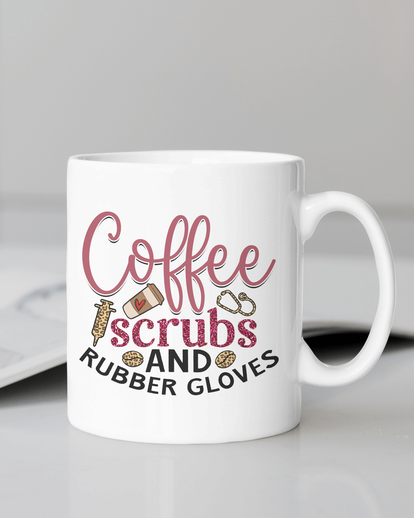 "Coffee Scrubs and Rubber Gloves" #Nurse Life Mug 12 or 15 oz.