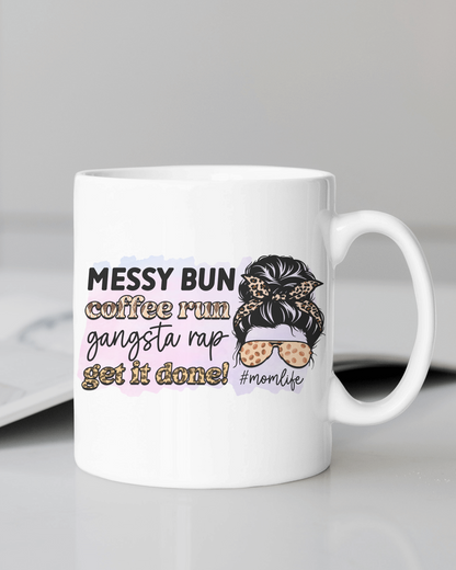 "Messy Bun Coffee Run... #Mom Life" Mug 12 or 15 oz.