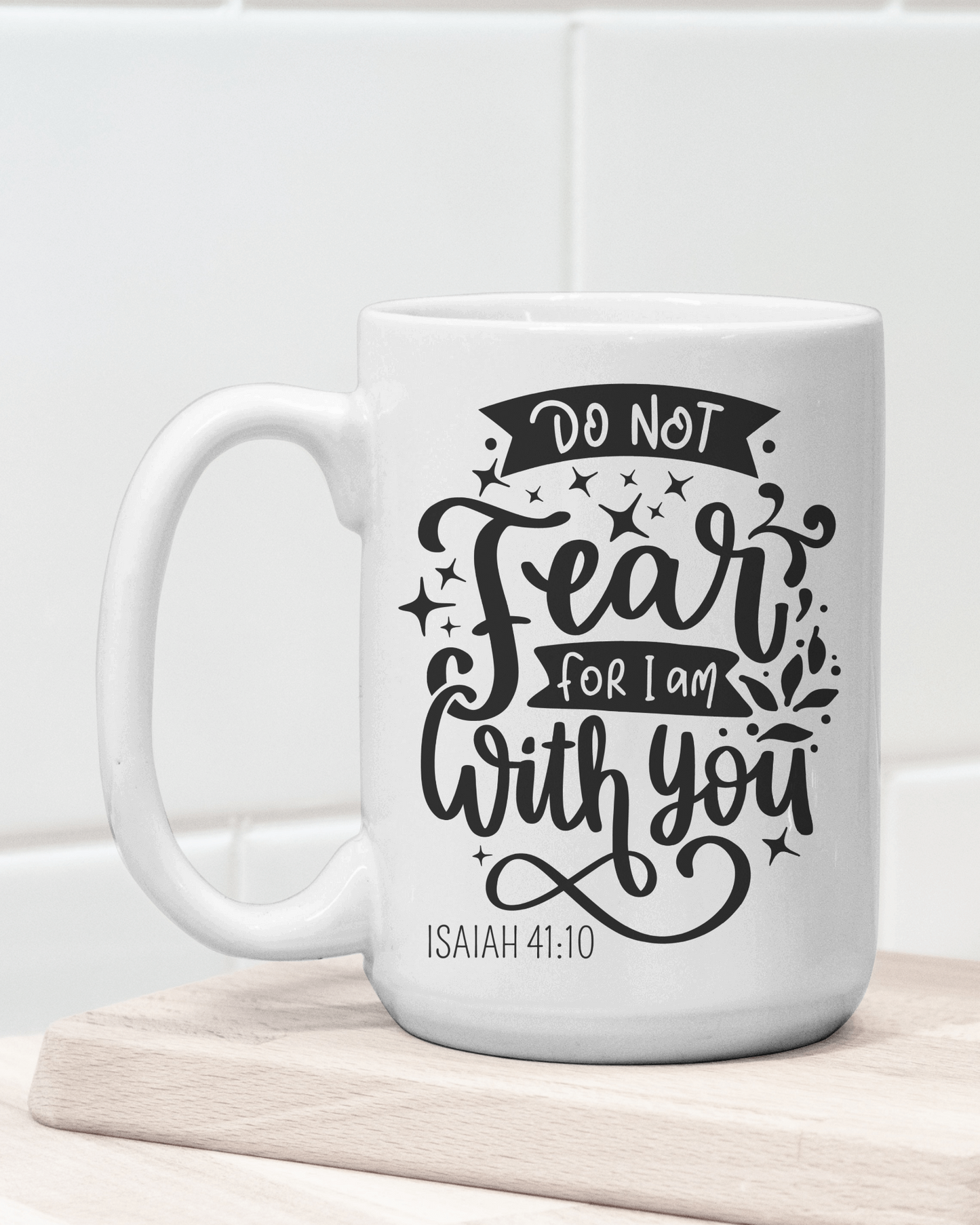 Do Not Fear for I Am with You Coffee Mug 12 or 15 oz.