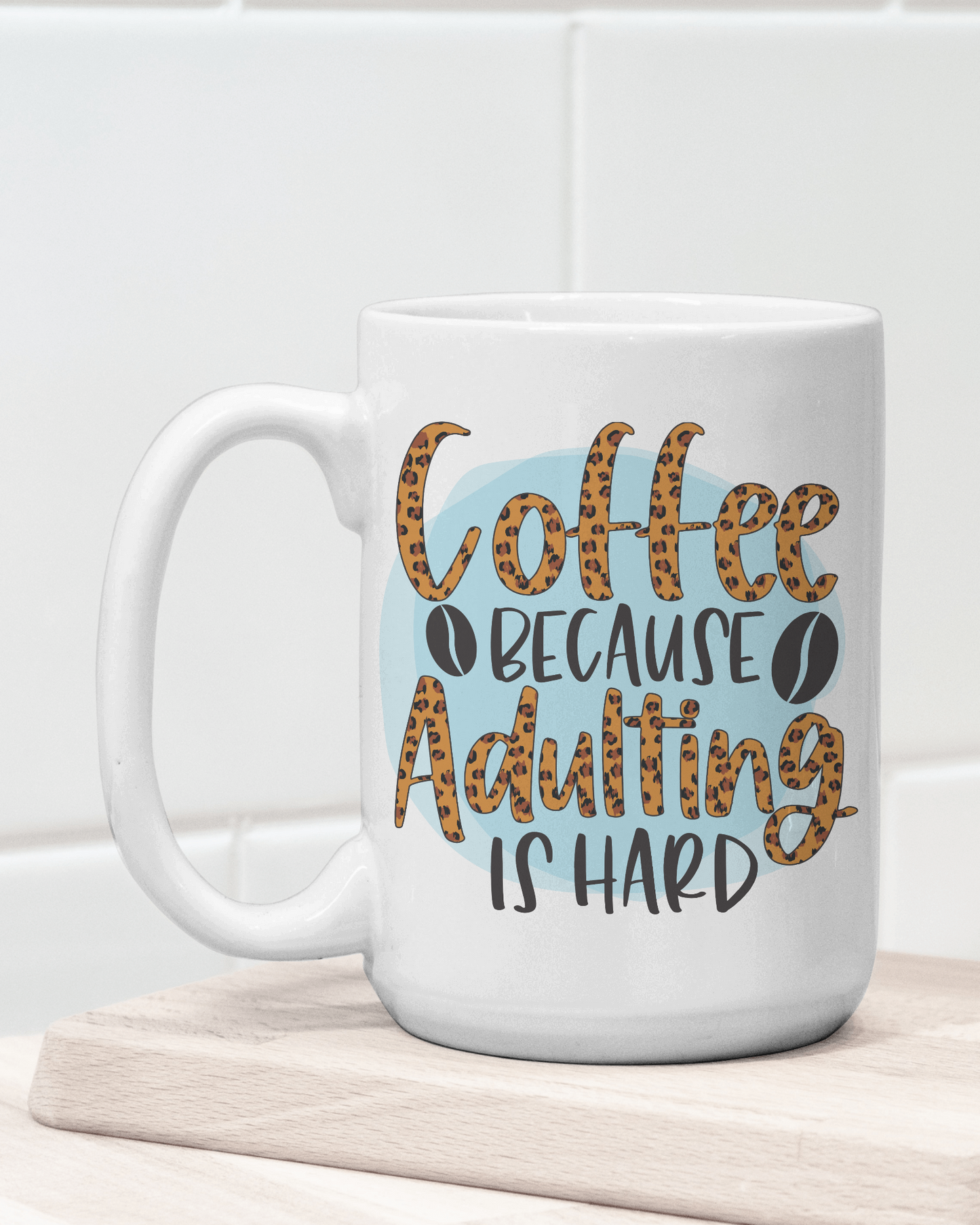 "Coffee Because Adulting is Hard" Mug 12 or 15 oz.