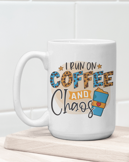 "I Run on Coffee & Chaos" Mug 12 or 15 oz.