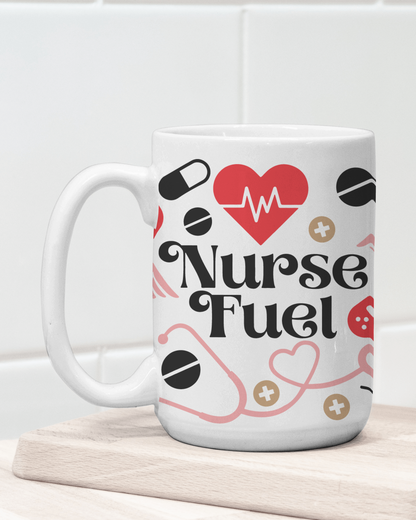 "Nurse Fuel" #Nurse Life Mug 12 or 15 oz.