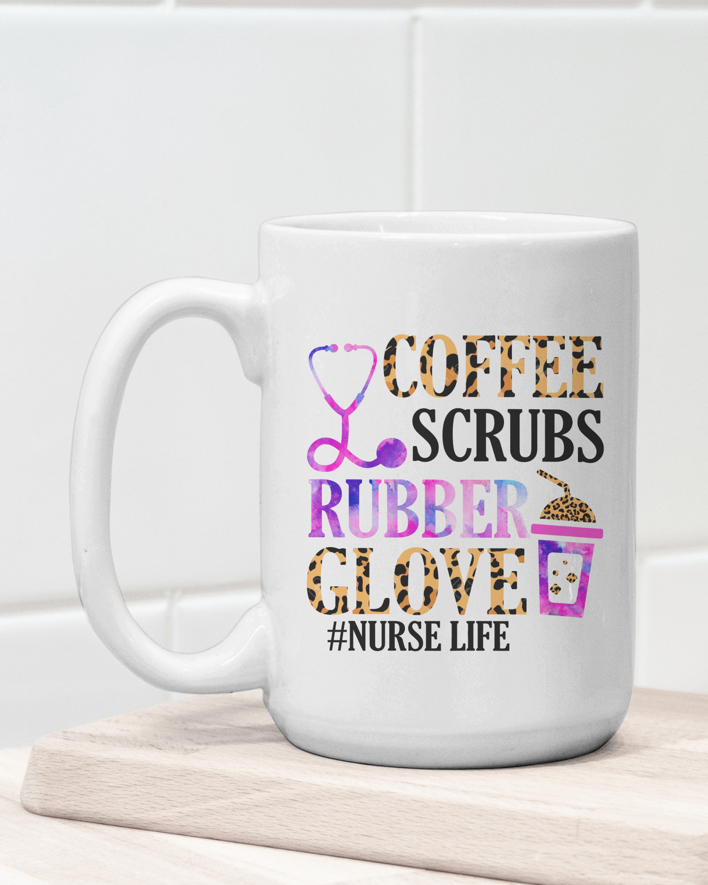 "Coffee Scrubs and Rubber Gloves" #Nurse Life Mug 12 or 15 oz.