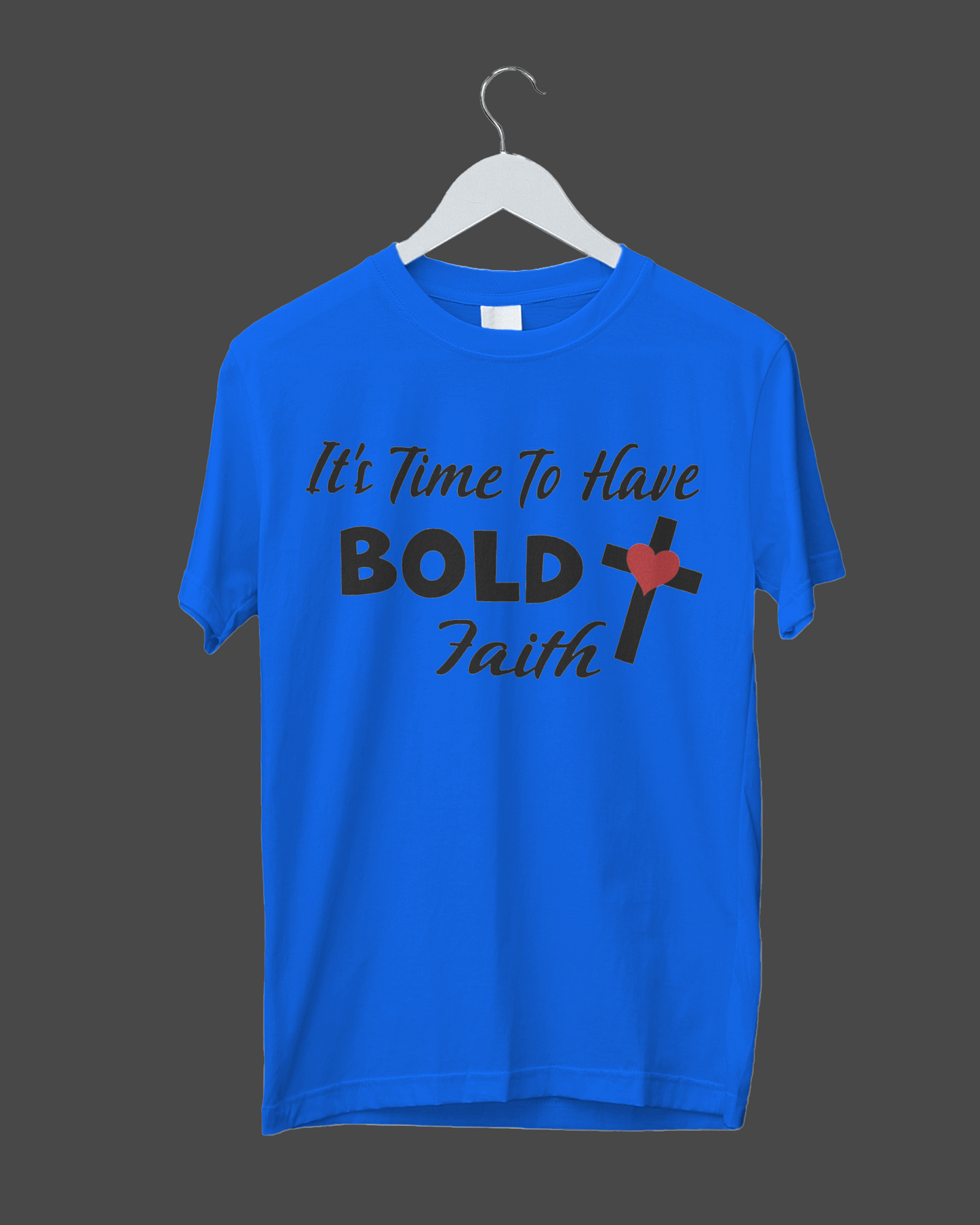 It's Time To Have Bold Faith T-Shirt