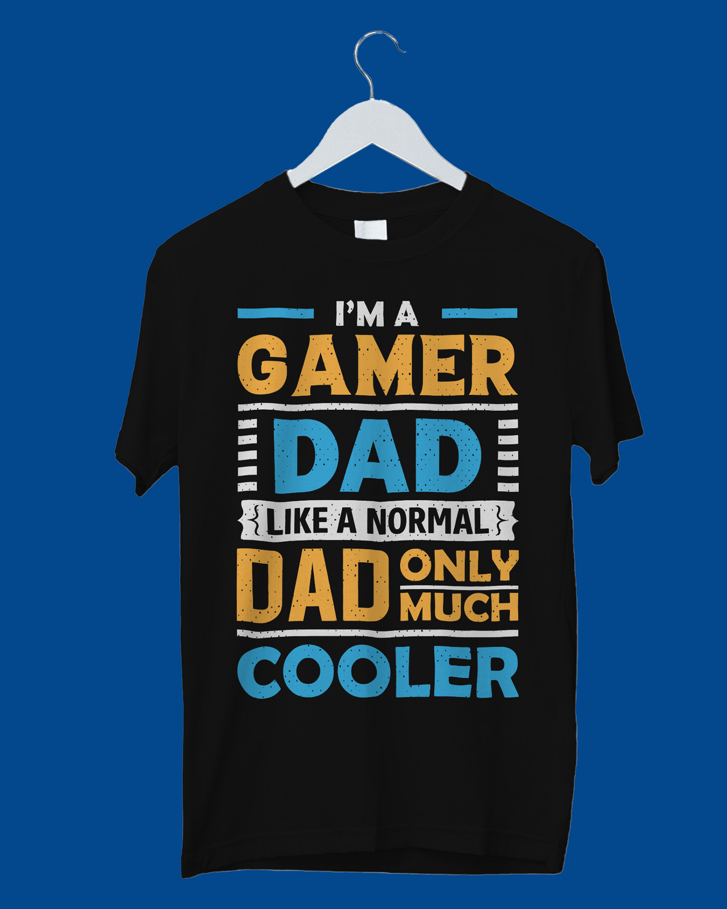 I'm A Gamer Dad Like A Normal Dad Only Much Cooler - T-Shirt