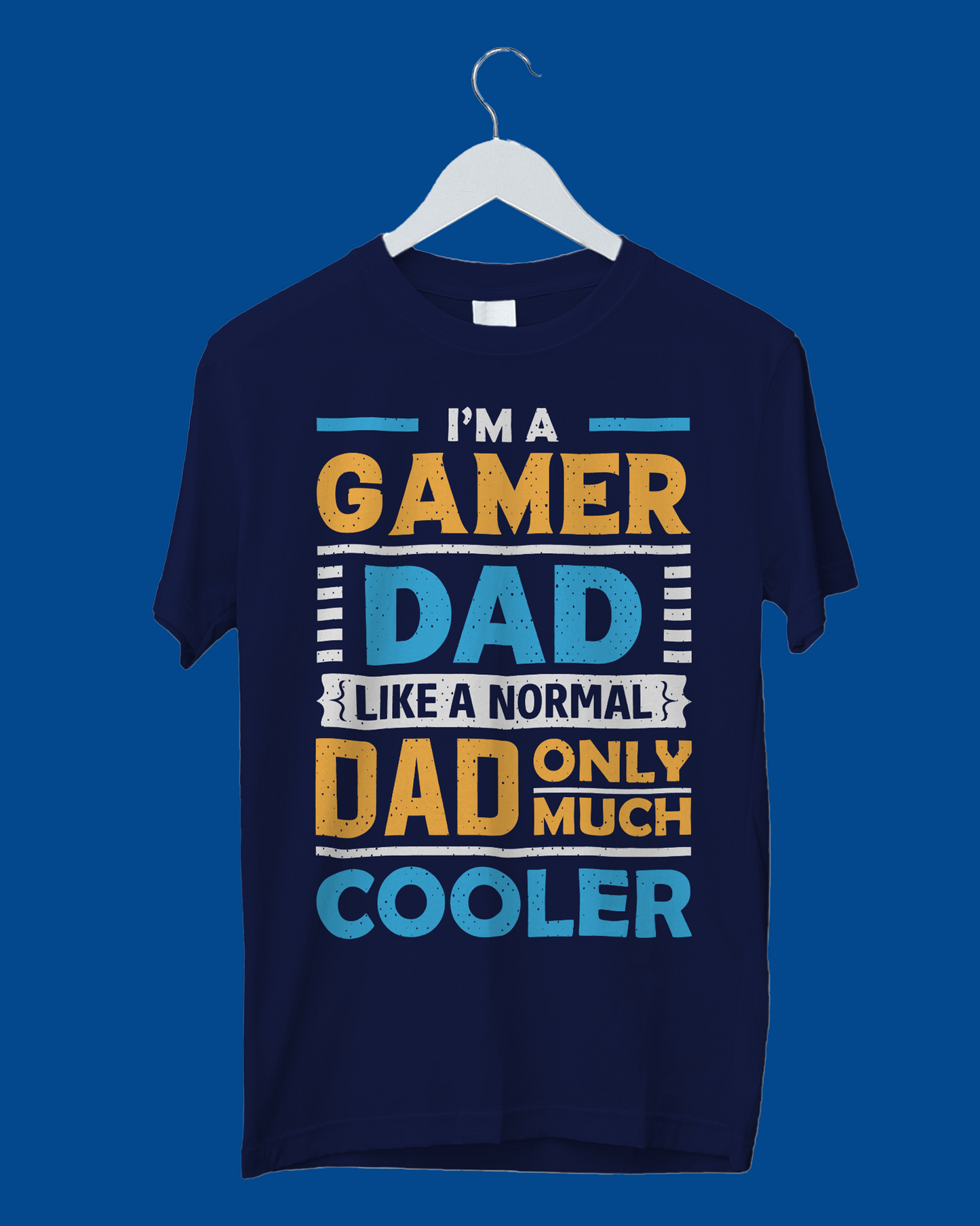 I'm A Gamer Dad Like A Normal Dad Only Much Cooler - T-Shirt