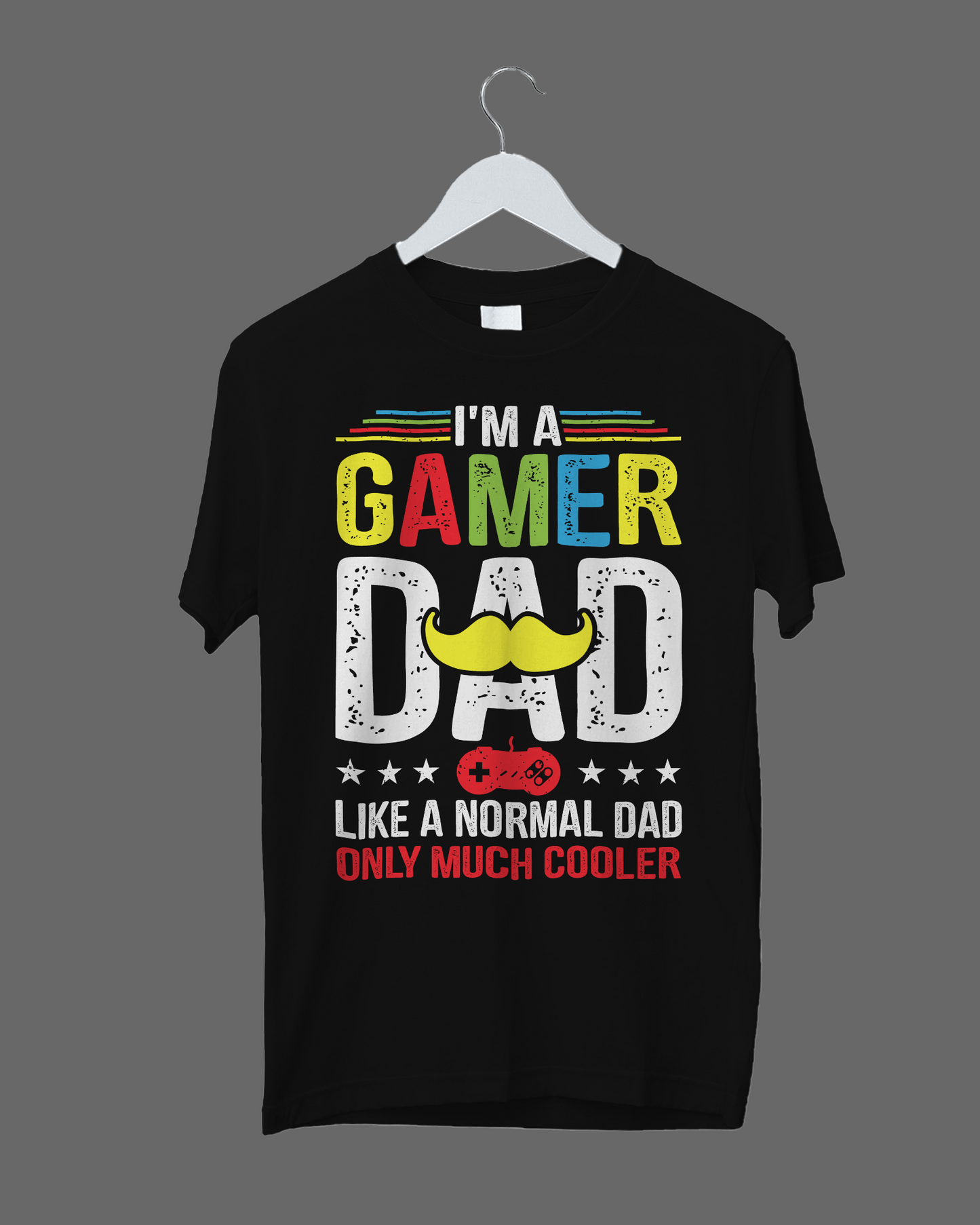 I'm A Gamer DAD Like A Normal DAD Only Much Cooler - T-Shirt