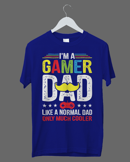 I'm A Gamer DAD Like A Normal DAD Only Much Cooler - T-Shirt