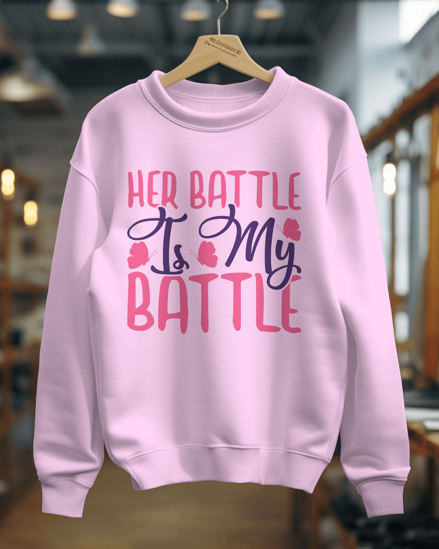 "Her Battle Is My Battle" Cancer Support Sweatshirt