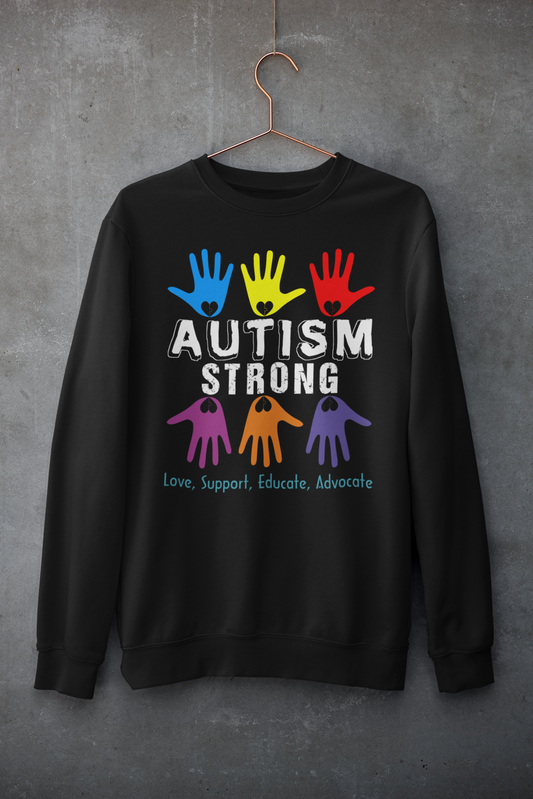 "Autism Strong - Love Support Educate Advocate" Sweatshirt
