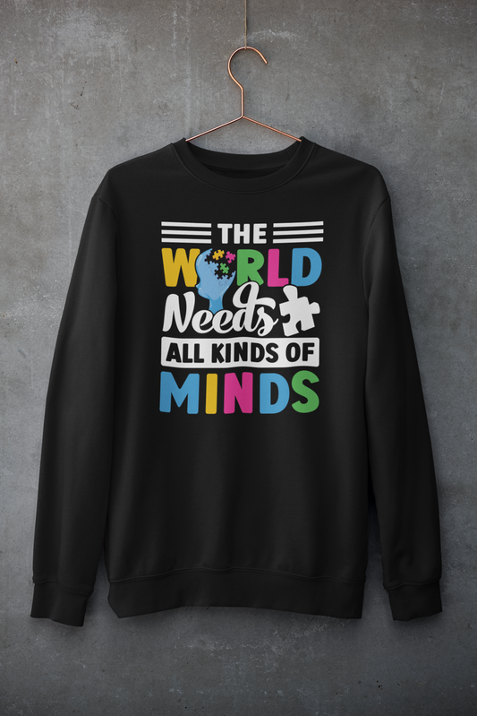 "The World Needs All Kinds of Minds" Autism Sweatshirt