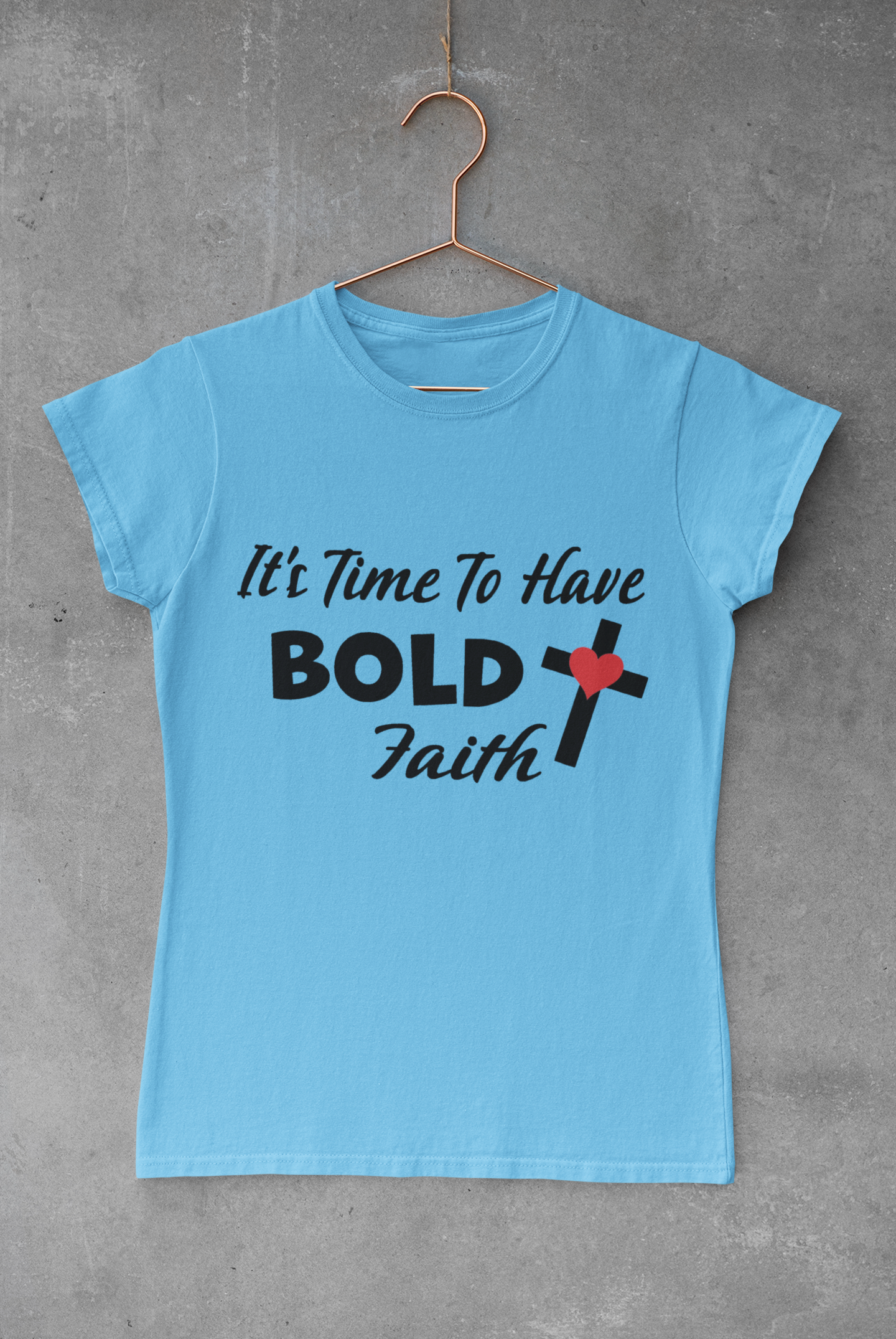 It's Time To Have Bold Faith T-Shirt